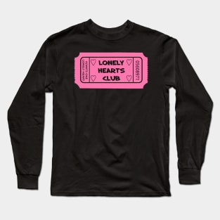 lonely hearts club ticket Long Sleeve T-Shirt